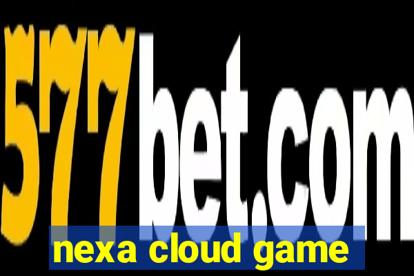 nexa cloud game